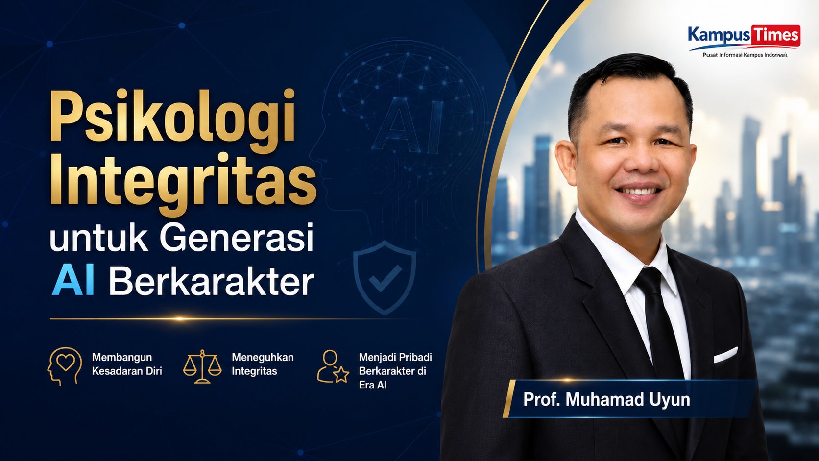 Prof. Dr. Muhamad Uyun dan Psikologi Integritas: Membangun Generasi Berkarakter di Era Artificial Intelligence