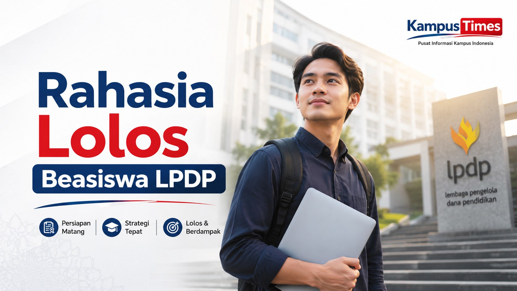 Panduan Lengkap Beasiswa LPDP: Syarat, Tahapan Seleksi, dan Strategi Lolos untuk Kuliah Magister dan Doktor