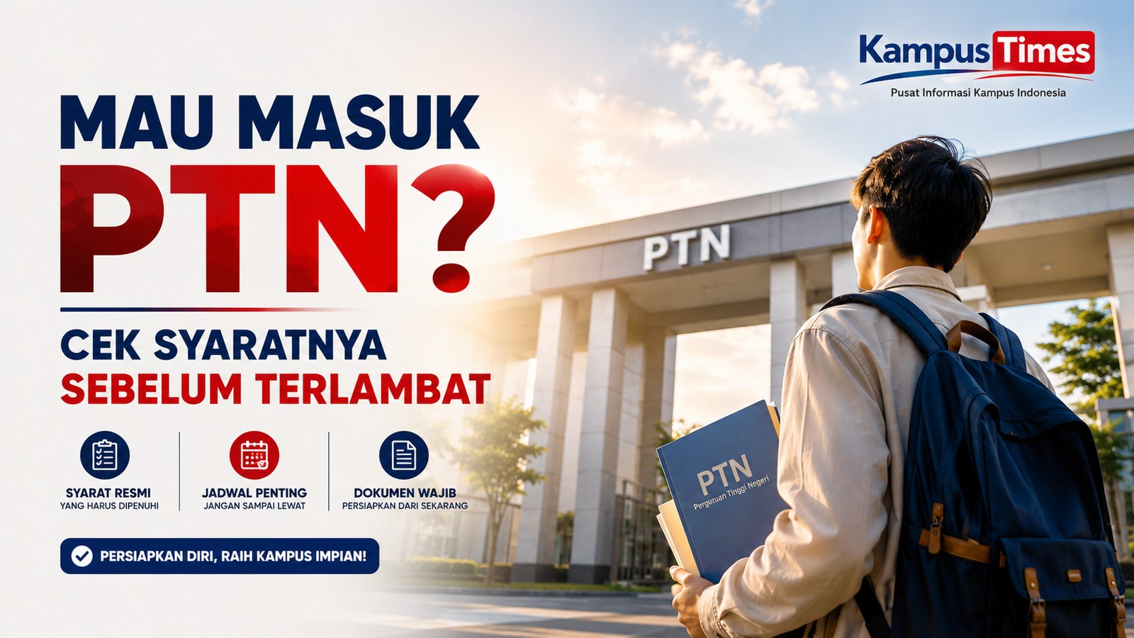 Syarat Masuk PTN: Persyaratan Umum yang Wajib Disiapkan Calon Mahasiswa
