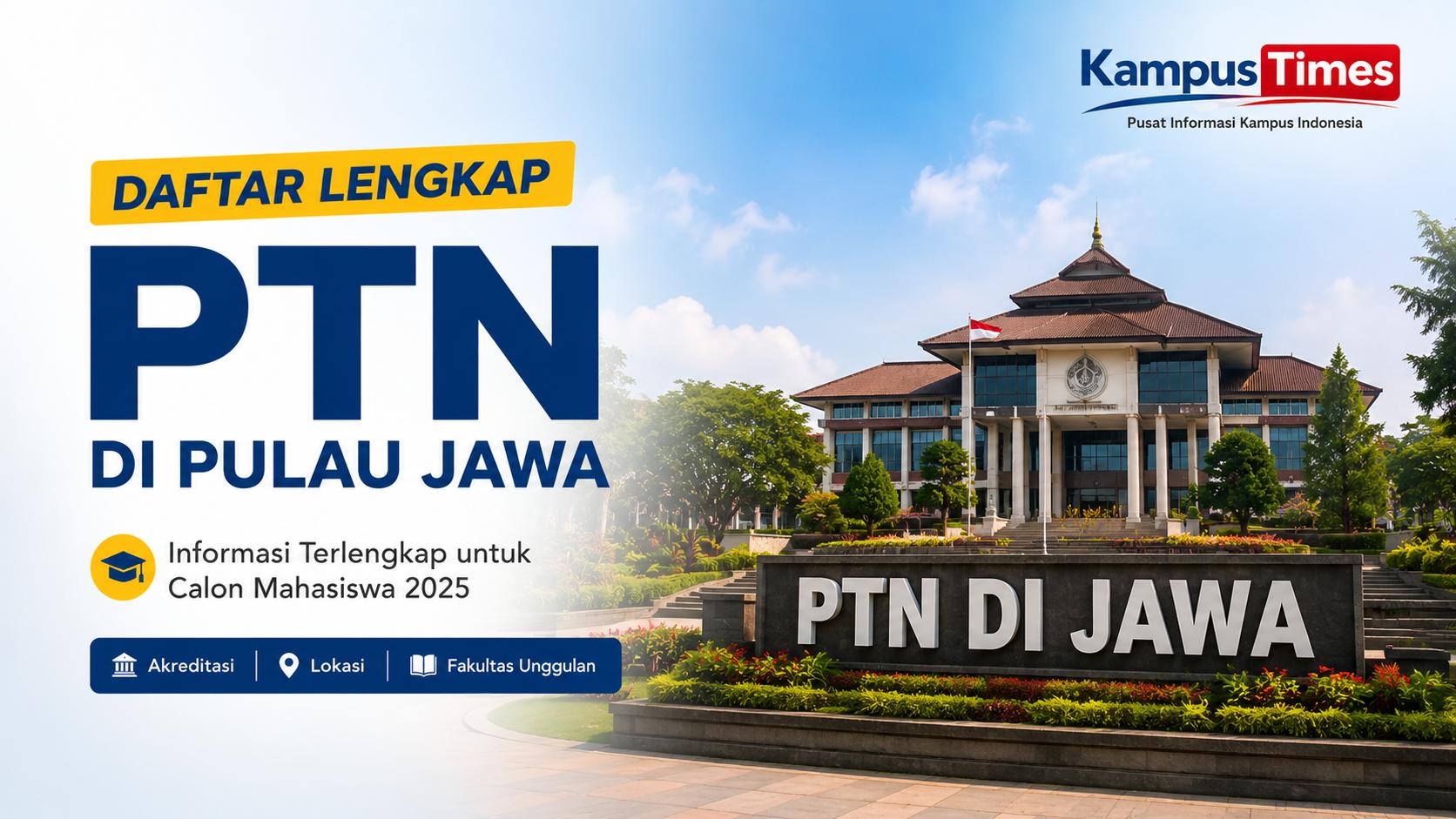 PTN di Pulau Jawa: Daftar Perguruan Tinggi Negeri Berdasarkan Provinsi, Panduan Lengkap Memilih Kampus Impian
