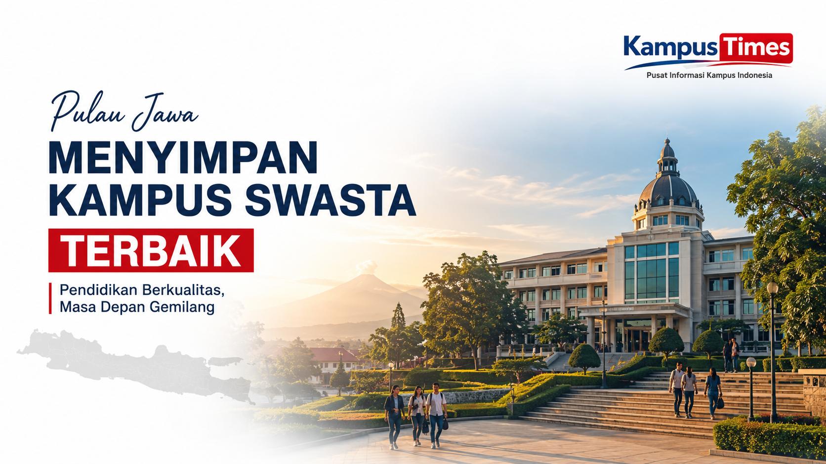 PTS Pulau Jawa Terlengkap! Menelusuri Perguruan Tinggi Swasta Unggulan di Setiap Provinsi