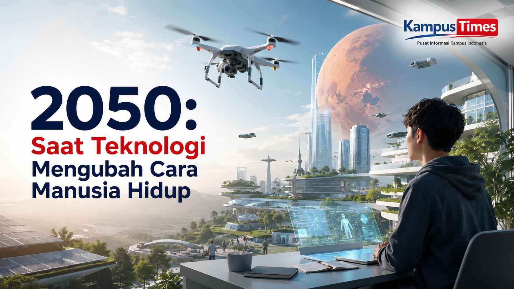 Teknologi 2050: Drone, AI, Mars, dan Sekolah Masa Depan